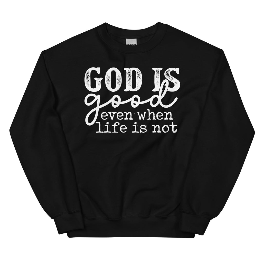 God Is Good Even When Life Is Not-0