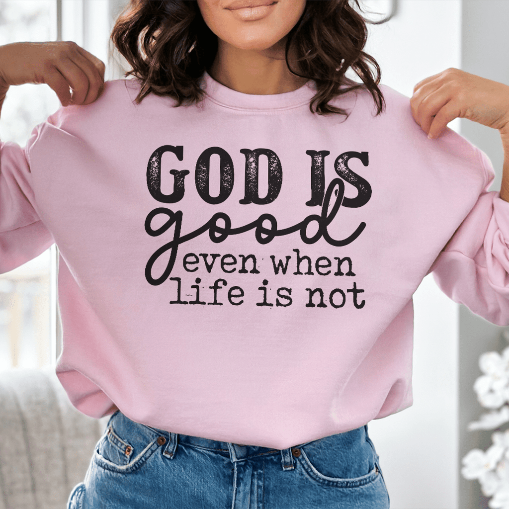 God Is Good Even When Life Is Not-2