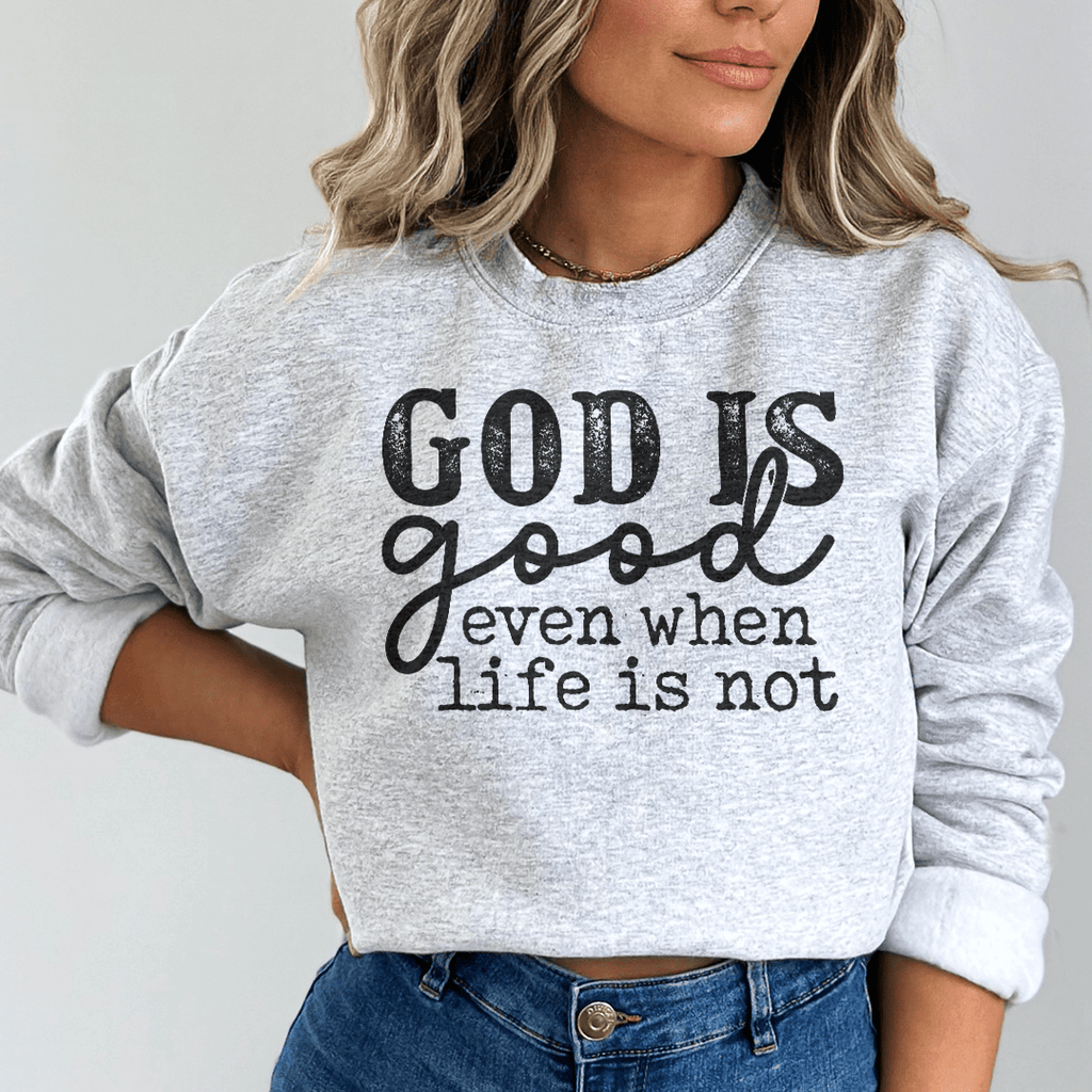 God Is Good Even When Life Is Not-1