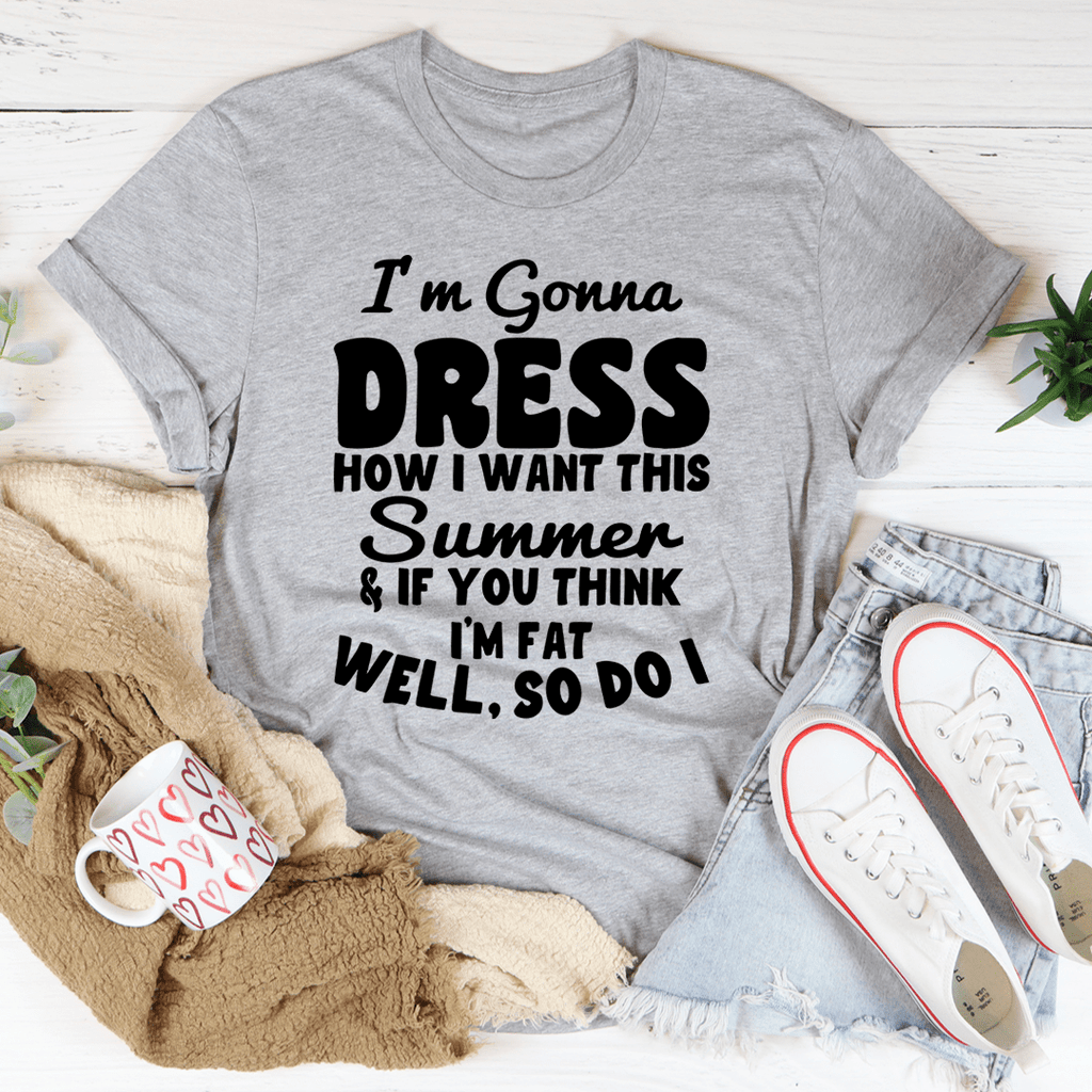 I'm Gonna Dress How I Want Tee-2