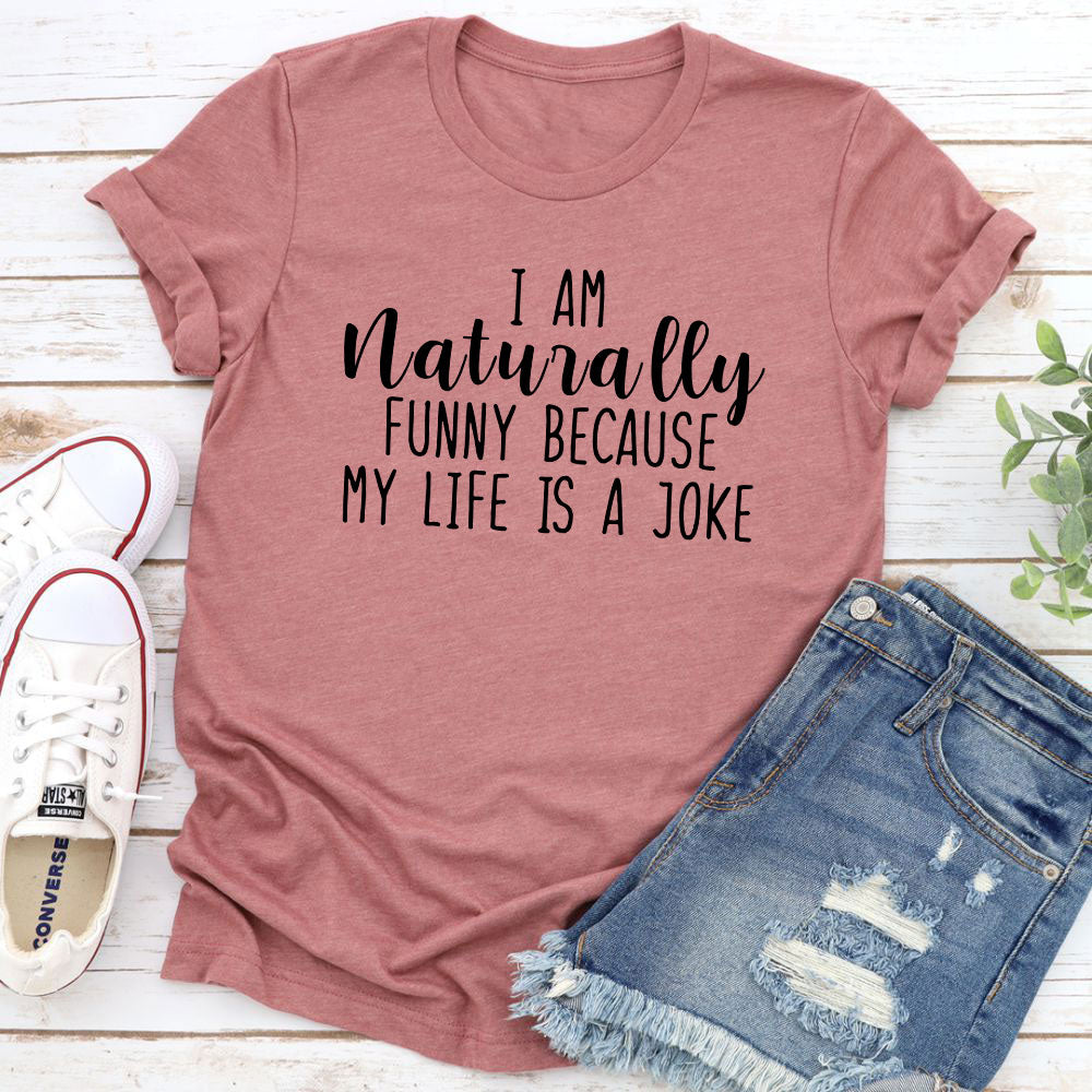 I'm Naturally Funny T-Shirt-7