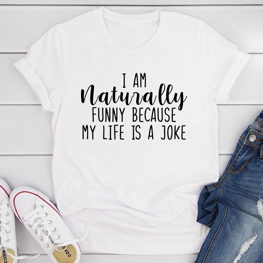 I'm Naturally Funny T-Shirt-19