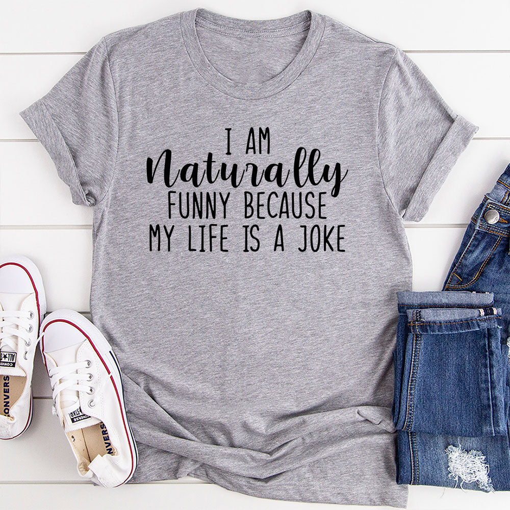 I'm Naturally Funny T-Shirt-12
