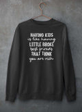 Having Kids Is Like Having Little Broke Friends  Sweat Shirt-3