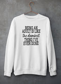 Adulting Is The Dumbest Thing I've Ever Done Sweat Shirt-1