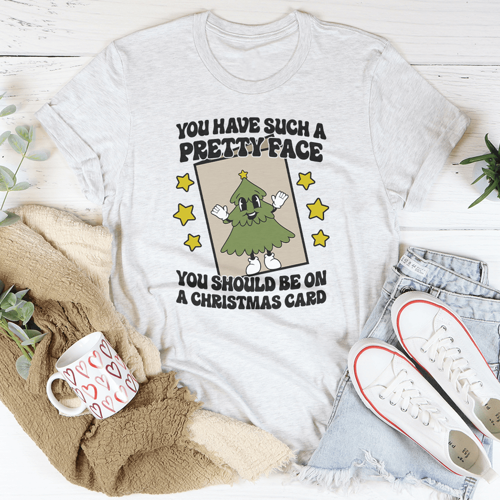 You Have Such A Pretty Face You Should Be On A Christmas Card Tee-2