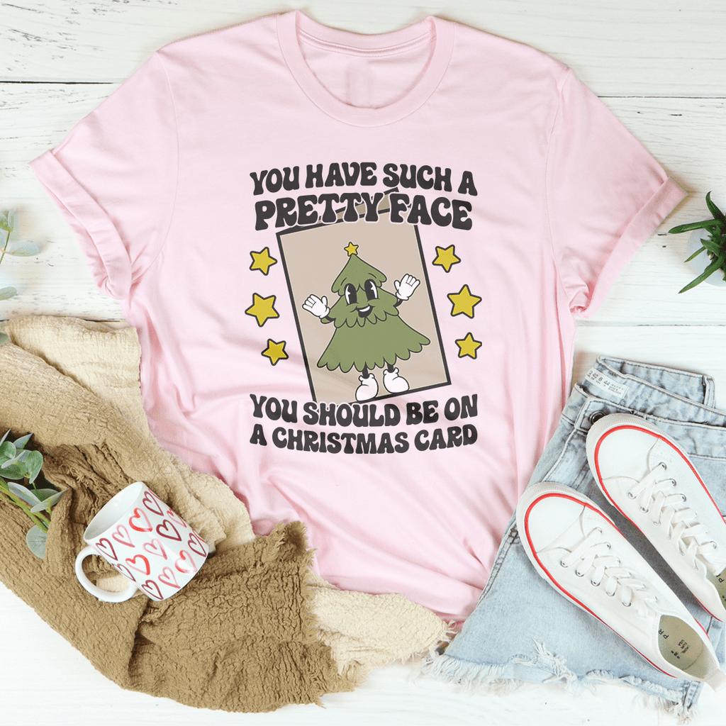 You Have Such A Pretty Face You Should Be On A Christmas Card Tee-1